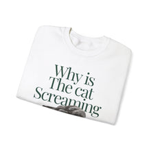 Load image into Gallery viewer, Why is the Cat Screaming Sweatshirt