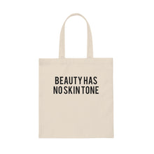 Load image into Gallery viewer, Beauty Has no Skin Tone Tote Bag