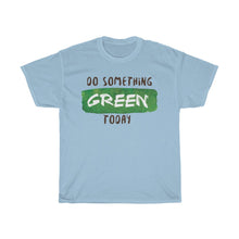 Load image into Gallery viewer, Do Something Green Today t-shirt