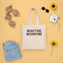 Load image into Gallery viewer, Beauty Has no Skin Tone Tote Bag