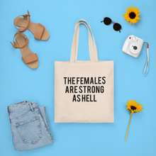 Load image into Gallery viewer, The Females are Strong as Hell Tote Bag