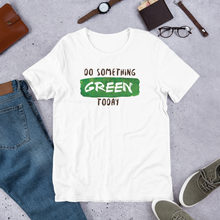 Load image into Gallery viewer, Do Something Green Today t-shirt