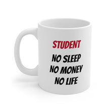 Load image into Gallery viewer, Student - No Sleep, No Money, No Life Mug
