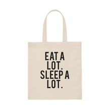 Load image into Gallery viewer, Eat a lot. Sleep a lot. Tote Bag
