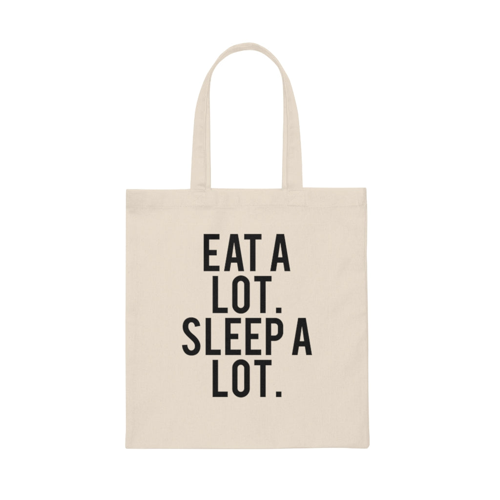 Eat a lot. Sleep a lot. Tote Bag