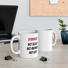 Load image into Gallery viewer, Student - No Sleep, No Money, No Life Mug
