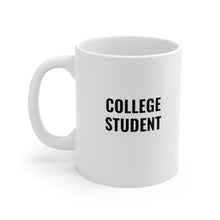 Load image into Gallery viewer, College Student Mug
