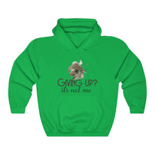 Load image into Gallery viewer, Giving Up? It&#39;s not Me Hoodie
