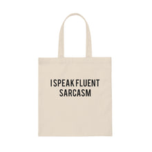 Load image into Gallery viewer, I Speak Fluent Sarcasm Tote Bag
