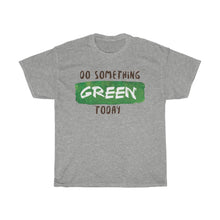 Load image into Gallery viewer, Do Something Green Today t-shirt
