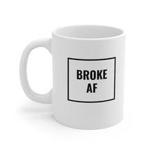 Load image into Gallery viewer, Broke AF Mug
