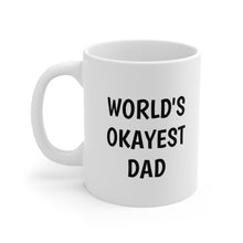 Load image into Gallery viewer, World&#39;s Okayest Dad Mug
