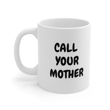 Load image into Gallery viewer, Call Your Mother Mug
