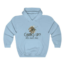 Load image into Gallery viewer, Giving Up? It&#39;s not Me Hoodie
