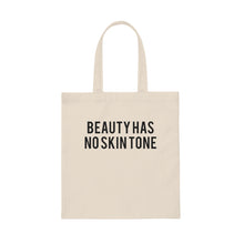 Load image into Gallery viewer, Beauty Has no Skin Tone Tote Bag
