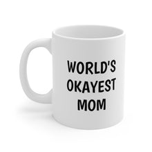 Load image into Gallery viewer, World&#39;s Okayest Mom Mug
