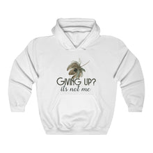 Load image into Gallery viewer, Giving Up? It&#39;s not Me Hoodie
