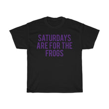 Load image into Gallery viewer, Saturdays Are For The Frogs
