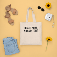 Load image into Gallery viewer, Beauty Has no Skin Tone Tote Bag
