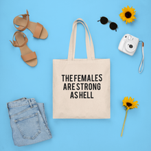 Load image into Gallery viewer, The Females are Strong as Hell Tote Bag
