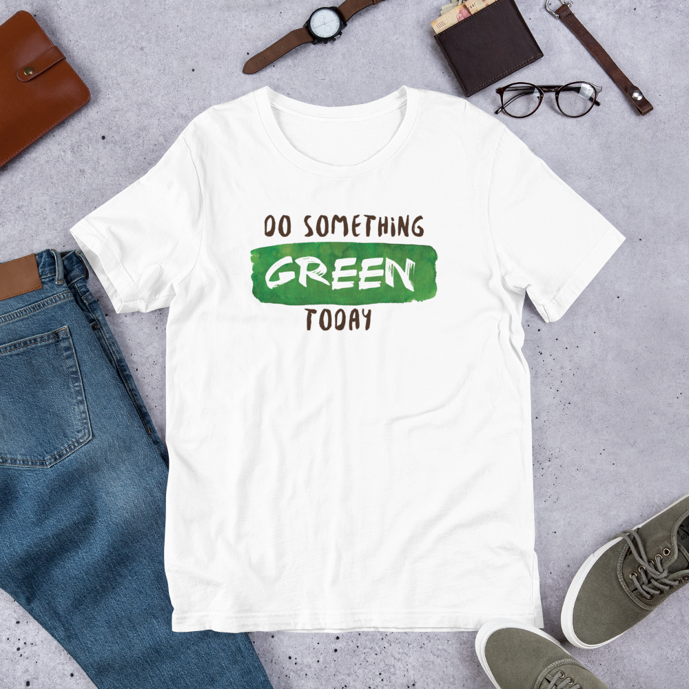 Do Something Green Today t-shirt